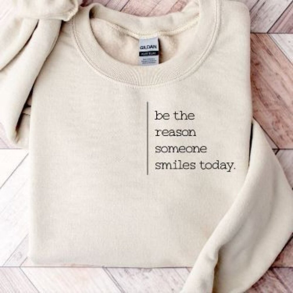 Be the Reason Someone Smiles Today Sweatshirt - Cozy Graphic Pullover